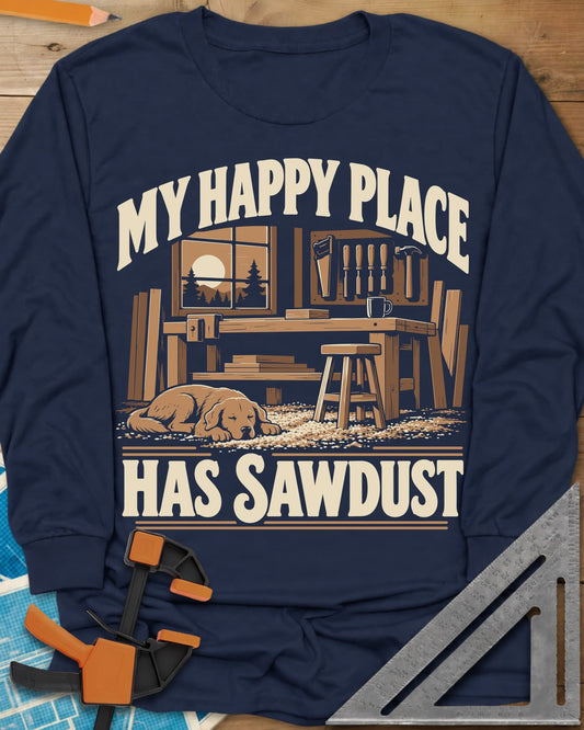 My Happy Place Has Sawdust long sleeve shirt in Navy, a shop with a workbench, tool wall and a dog asleep on the sawdust