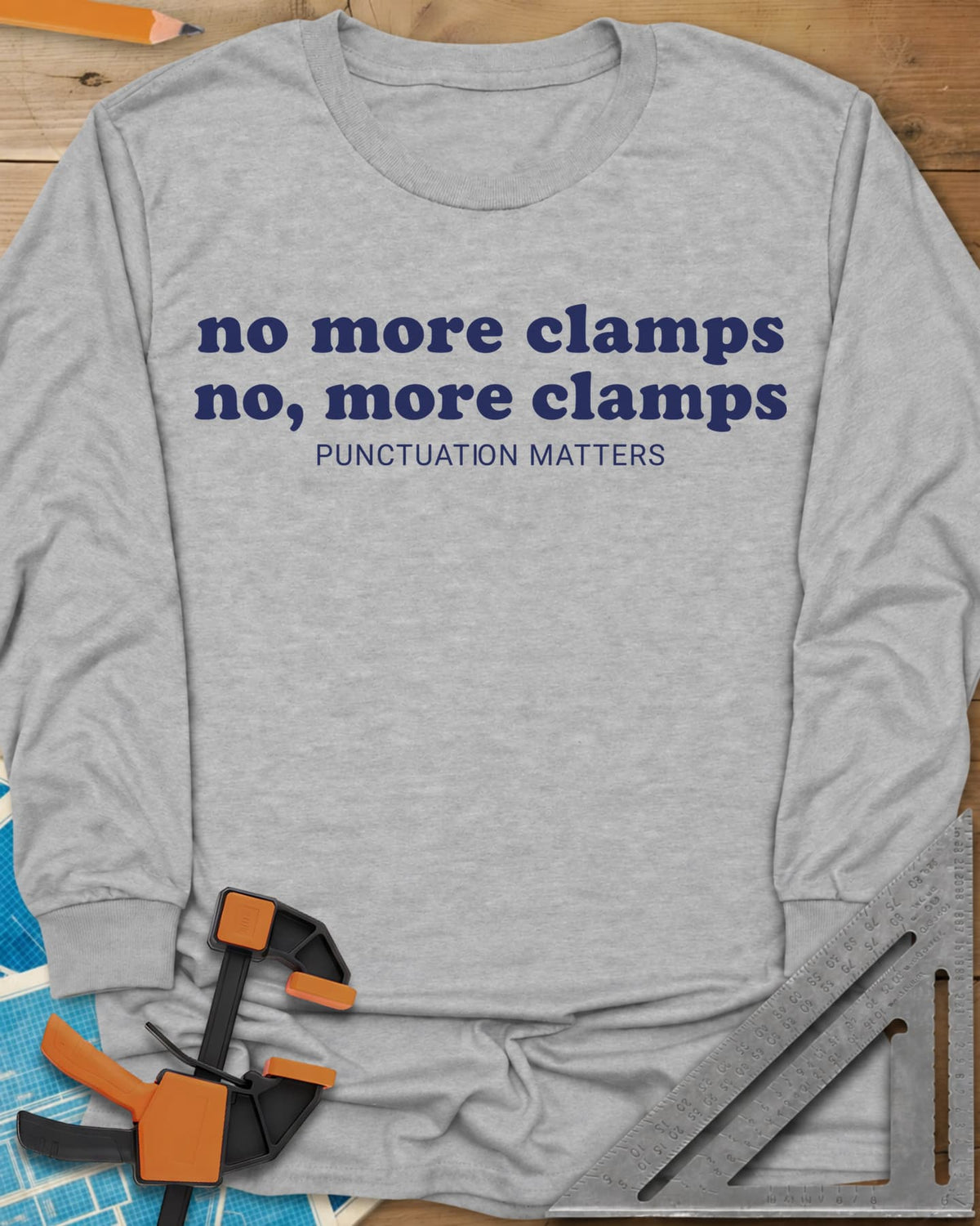 No More Clamps Punctuation Matters long sleeve shirt in Sport Grey, two lowercase retro lines that differ by a comma