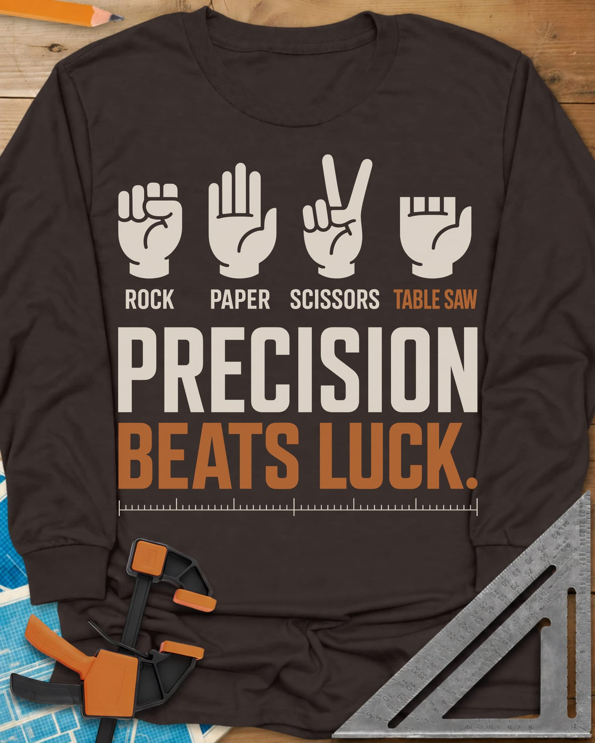 Precision Beats Luck long sleeve shirt in Dark Chocolate, three hand signs and a short-fingered table saw hand over a ruler