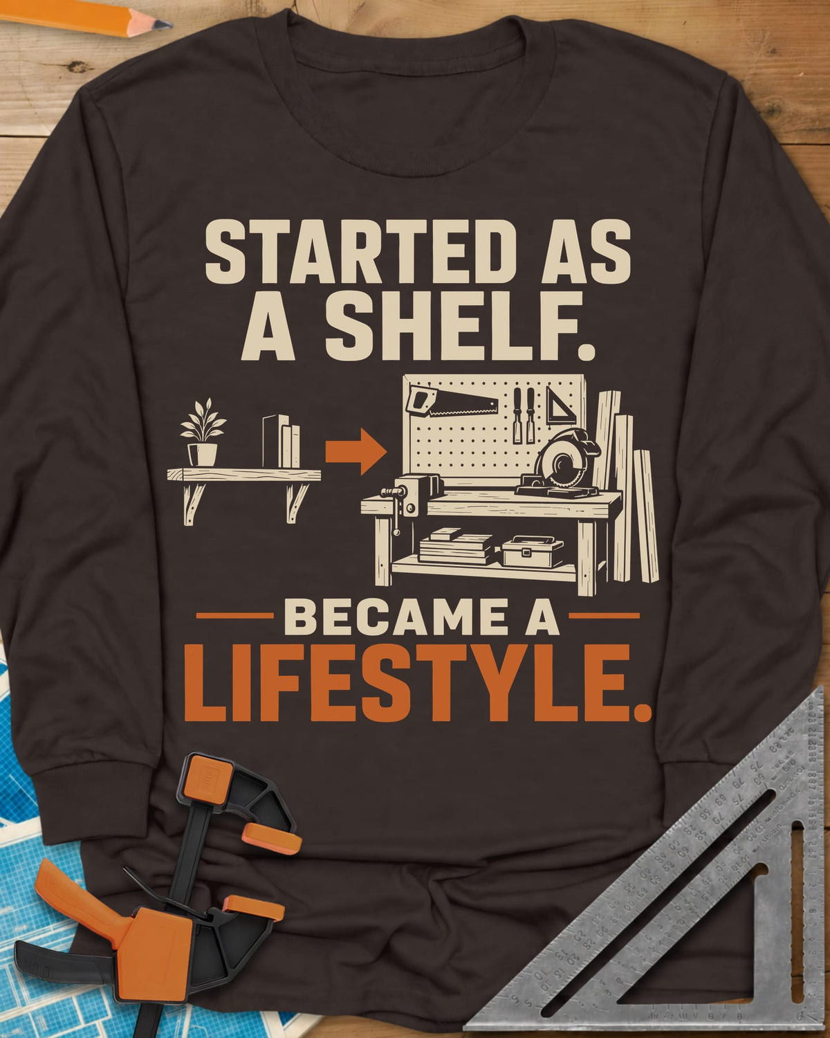 Started As A Shelf long sleeve shirt in Dark Chocolate, a plant shelf, an arrow, then a workbench with pegboard and vise