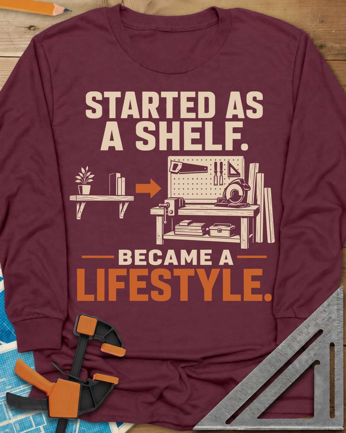 Started As A Shelf long sleeve shirt in Maroon, a plant shelf, an arrow, then a workbench with pegboard and vise