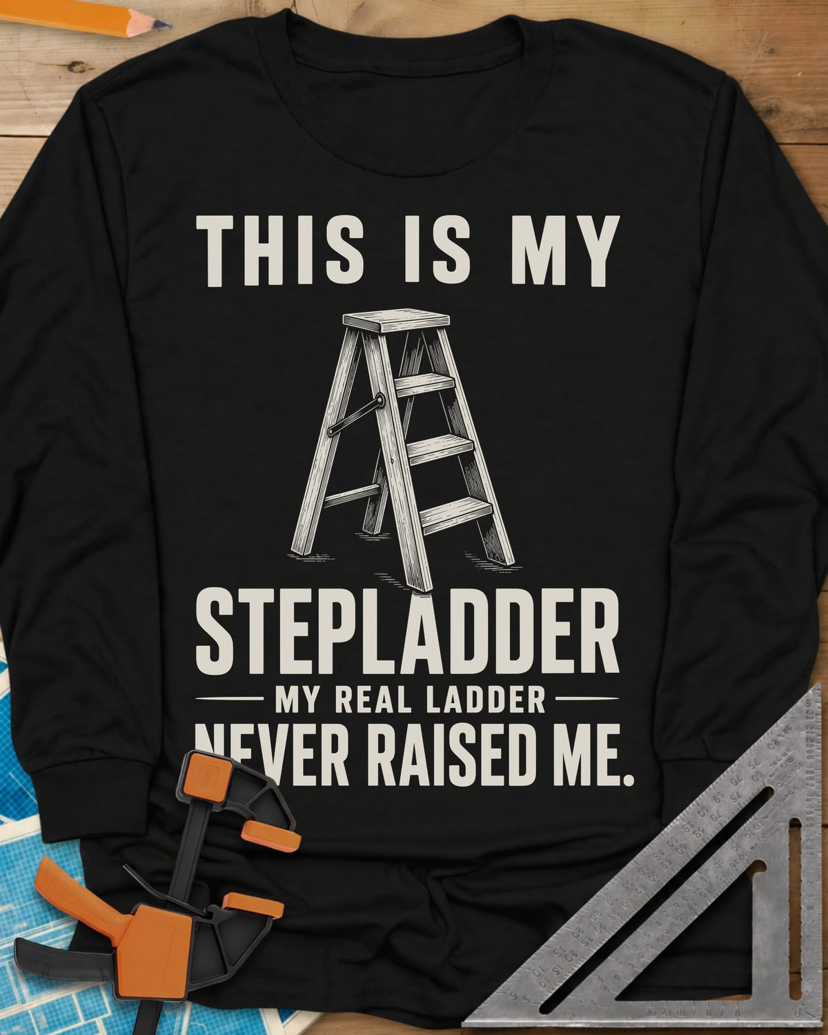 This Is My Stepladder long sleeve shirt in Black, a sketched wooden stepladder between lines of bold text