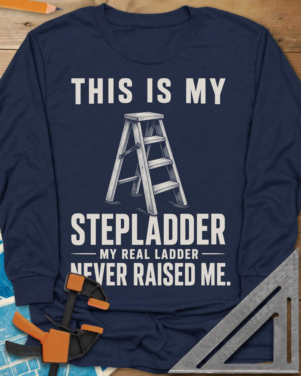 This Is My Stepladder long sleeve shirt in Navy, a sketched wooden stepladder between lines of bold text