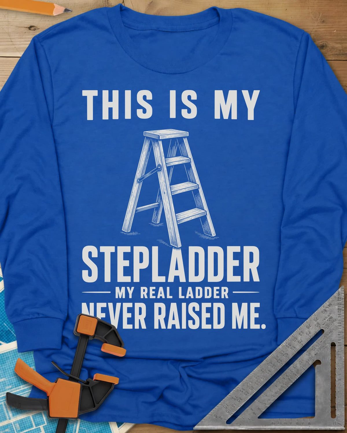 This Is My Stepladder long sleeve shirt in Royal, a sketched wooden stepladder between lines of bold text