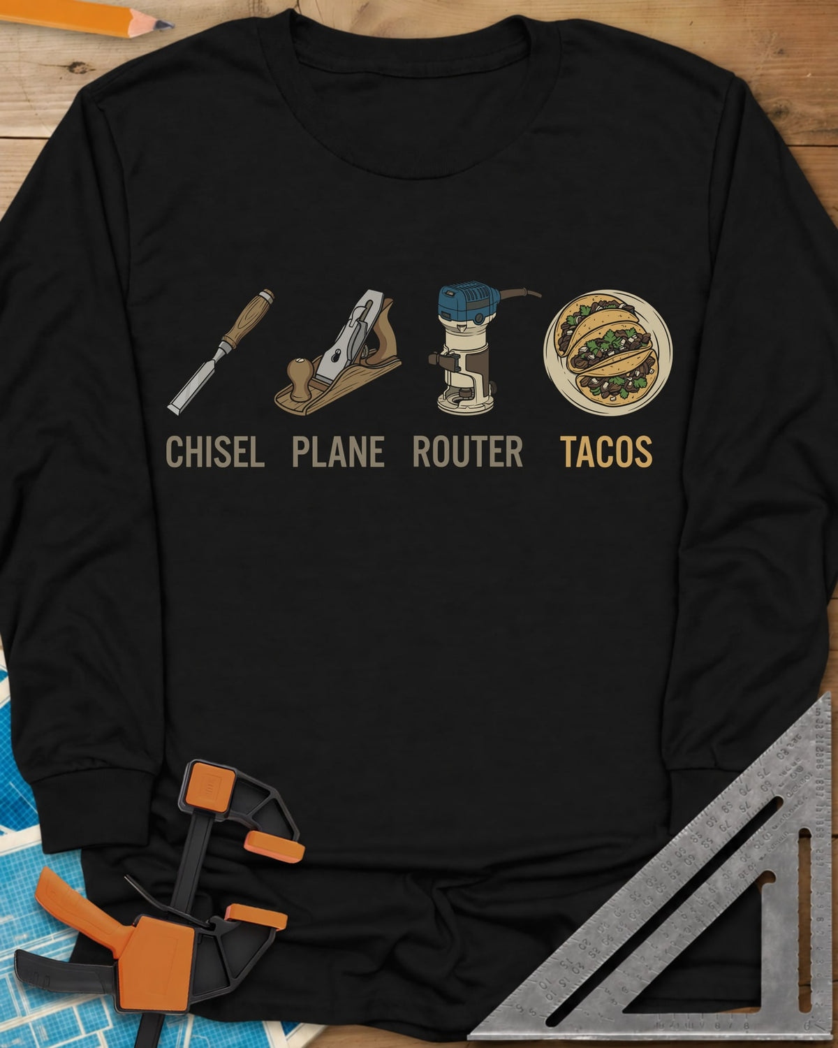 Tools & Tacos long sleeve shirt in Black, chisel, hand plane, router and a plate of tacos in a row