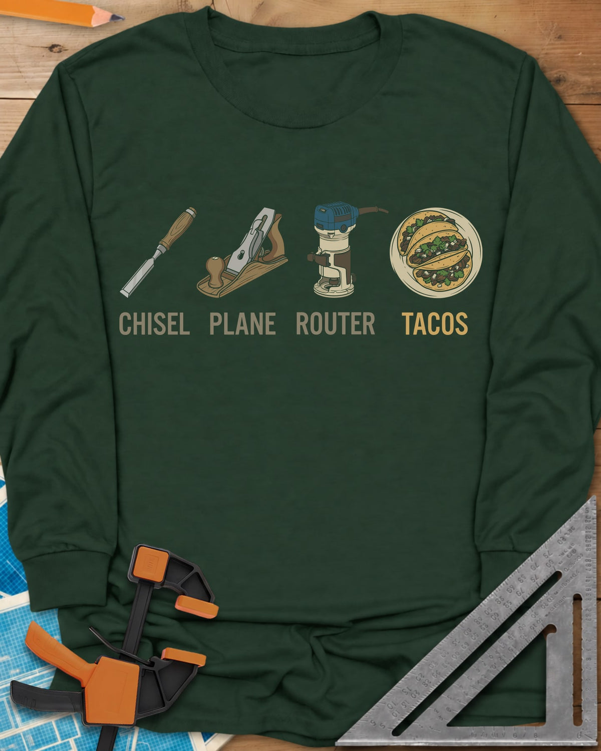 Tools & Tacos long sleeve shirt in Forest Green, chisel, hand plane, router and a plate of tacos in a row