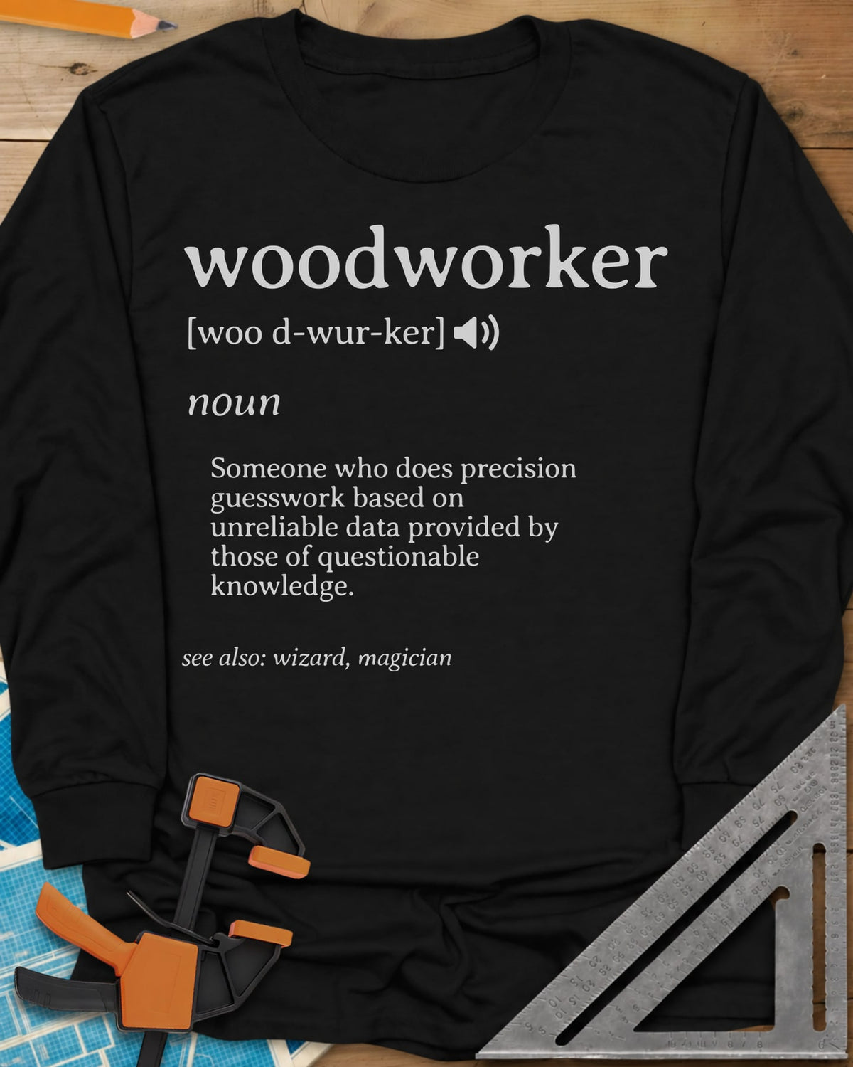 Woodworker Definition long sleeve shirt in Black, a dictionary entry defining woodworker, see also wizard, magician