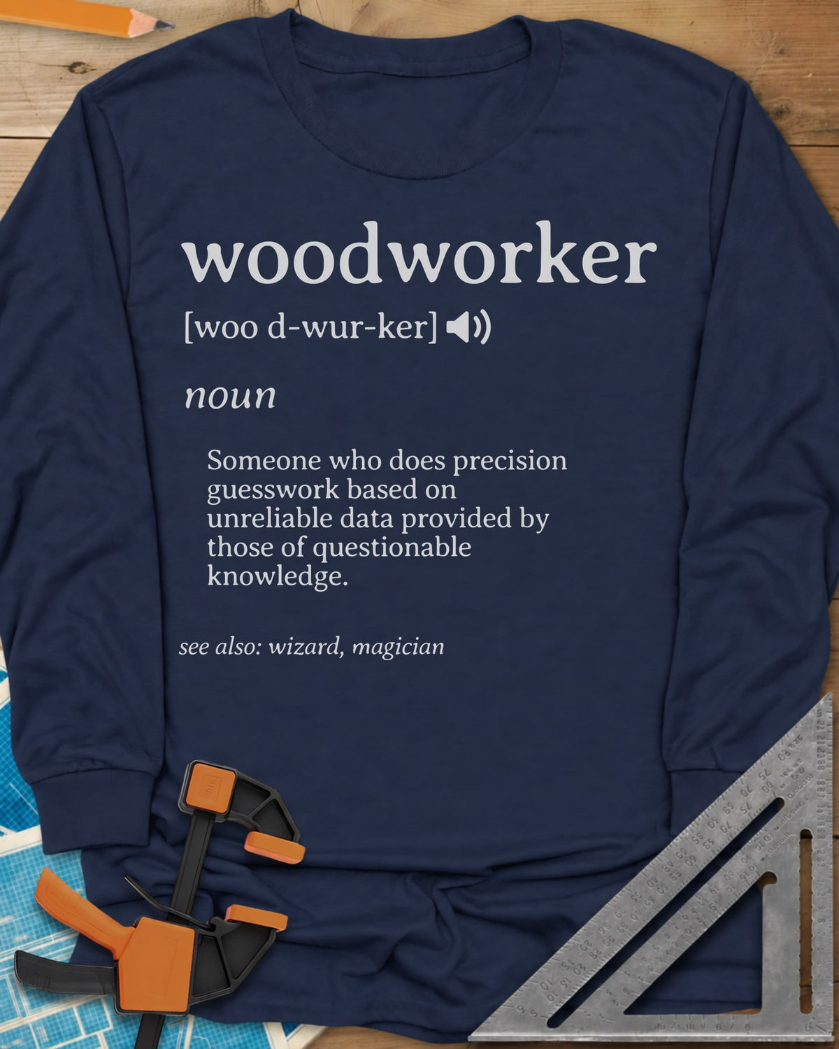 Woodworker Definition long sleeve shirt in Navy, a dictionary entry defining woodworker, see also wizard, magician