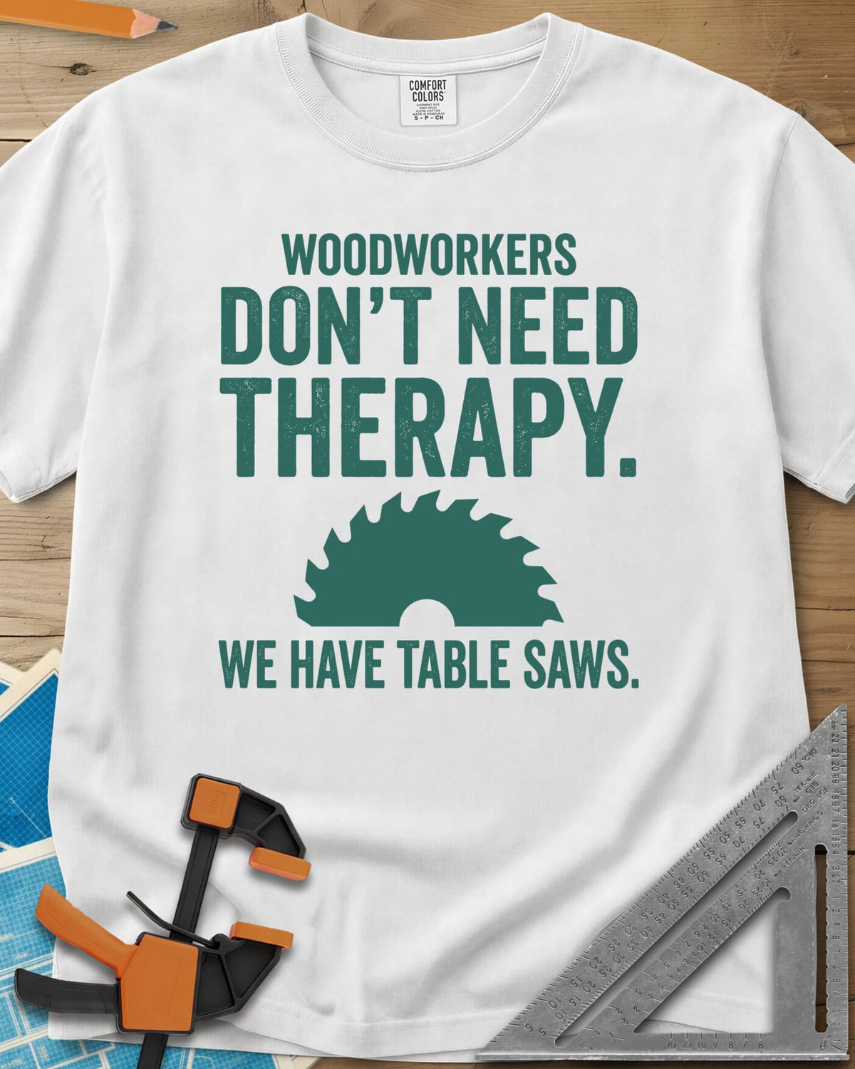 Woodworkers Have Table Saws heavyweight tee in White, bold lettering above and below a round saw blade