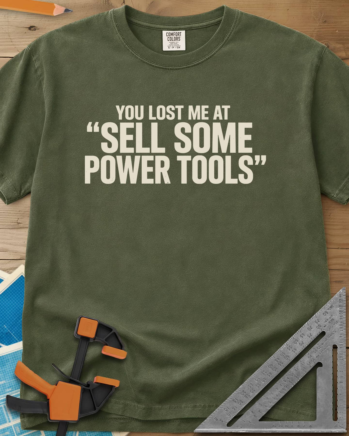 You Lost Me At Sell Some Power Tools heavyweight tee in Hemp, bold capitals with the key phrase in quotation marks