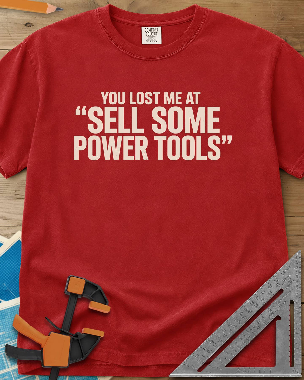 You Lost Me At Sell Some Power Tools heavyweight tee in Red, bold capitals with the key phrase in quotation marks